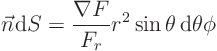 \begin{displaymath}
\vec n {\rm d}S = \frac{\nabla F}{F_r} r^2 \sin\theta{ \rm d}\theta\phi
\end{displaymath}