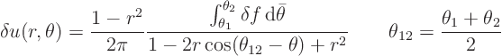 \begin{displaymath}
\delta u(r,\theta) = \frac{1-r^2}{2\pi} \frac{\int_{\theta_1...
...12}-\theta)+r^2} \qquad\theta_{12}=\frac{\theta_1+\theta_2}{2}
\end{displaymath}