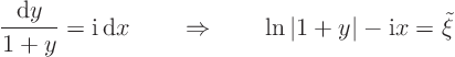 \begin{displaymath}
\frac{{\rm d}y}{1+y} = {\rm i}{ \rm d}x
\quad\quad\Rightarrow\quad\quad \ln\vert 1+y\vert - {\rm i}x = \tilde\xi
\end{displaymath}