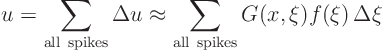 \begin{displaymath}
u = \sum_{{\rm all spikes}} \Delta u
\approx \sum_{{\rm all spikes}} G(x,\xi) f(\xi) \Delta\xi
\end{displaymath}