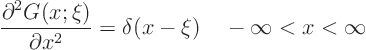 \begin{displaymath}
\frac{\partial^2 G(x;\xi)}{\partial x^2}
= \delta(x-\xi) \quad -\infty < x < \infty
\end{displaymath}