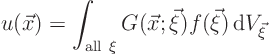 \begin{displaymath}
u(\vec x) = \int_{{\rm all }\xi} G(\vec x;\vec\xi) f(\vec\xi){ \rm d}V_{\vec\xi}
\end{displaymath}