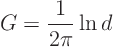 \begin{displaymath}
G = \frac{1}{2\pi}\ln d
\end{displaymath}