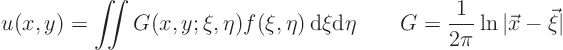 \begin{displaymath}
u(x,y) = \mathop{\int\kern-7pt\int}\nolimits G(x,y;\xi,\et...
...\eta
\qquad G = \frac{1}{2\pi}\ln\vert\vec x - \vec\xi\vert
\end{displaymath}