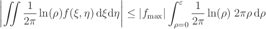 \begin{displaymath}
\left\vert\mathop{\int\kern-7pt\int}\nolimits \frac{1}{2\p...
...}^\varepsilon \frac{1}{2\pi}\ln(\rho)\; 2\pi\rho{ \rm d}\rho
\end{displaymath}