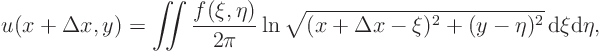 \begin{displaymath}
u(x+\Delta x,y)
= \mathop{\int\kern-7pt\int}\nolimits \f...
...qrt{(x+\Delta x-\xi)^2+(y-\eta)^2}
{ \rm d}\xi{\rm d}\eta,
\end{displaymath}