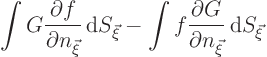 \begin{displaymath}
\int G \frac{\partial f}{\partial n_{\vec\xi}} { \rm d}S_...
... \frac{\partial G}{\partial n_{\vec\xi}} { \rm d}S_{\vec\xi}
\end{displaymath}