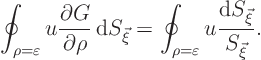 \begin{displaymath}
\oint_{\rho=\varepsilon} u \frac{\partial G}{\partial\rho}...
..._{\rho=\varepsilon} u \frac{{\rm d}S_{\vec\xi}}{S_{\vec\xi}}.
\end{displaymath}