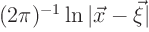 $(2\pi)^{-1}\ln\vert\vec x-\vec\xi\vert$