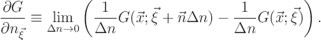 \begin{displaymath}
\frac{\partial G}{\partial n_{\vec\xi}} \equiv
\lim_{\De...
...Delta n) -
\frac{1}{\Delta n}G(\vec x;\vec\xi)
\right). %
\end{displaymath}