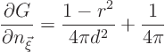 \begin{displaymath}
\frac{\partial G}{\partial n_{\vec\xi}} =
\frac{1 - r^2}{4\pi d^2} + \frac{1}{4\pi}
\end{displaymath}