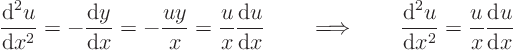 \begin{displaymath}
\frac{{\rm d}^2 u}{{\rm d}x^2} =
- \frac{{\rm d}y}{{\rm ...
...}^2 u}{{\rm d}x^2} =
\frac{u}{x} \frac{{\rm d}u}{{\rm d}x}
\end{displaymath}