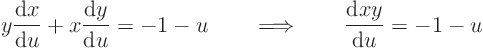 \begin{displaymath}
y \frac{{\rm d}x}{{\rm d}u} + x \frac{{\rm d}y}{{\rm d}u} ...
...\Longrightarrow\qquad
\frac{{\rm d}xy}{{\rm d}u} = - 1 - u
\end{displaymath}