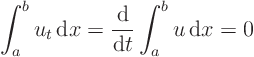 \begin{displaymath}
\int_a^b u_t { \rm d}x =
\frac{{\rm d}}{{\rm d}t} \int_a^b u { \rm d}x = 0
\end{displaymath}