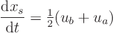 \begin{displaymath}
\frac{{\rm d}x_s}{{\rm d}t} = {\textstyle\frac{1}{2}} (u_b + u_a)
\end{displaymath}