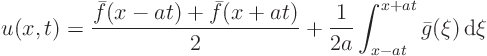 \begin{displaymath}
u(x,t) = \frac{\bar f(x-at) + \bar f(x+at)}{2}
+ \frac{1}{2a} \int_{x-at}^{x+at} \bar g(\xi) { \rm d}\xi
\end{displaymath}