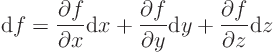 \begin{displaymath}
{\rm d}f =
\frac{\partial f}{\partial x} {\rm d}x +
\f...
...artial y} {\rm d}y +
\frac{\partial f}{\partial z} {\rm d}z
\end{displaymath}