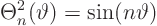 \begin{displaymath}
\Theta^2_n(\vartheta) = \sin(n \vartheta)
\end{displaymath}