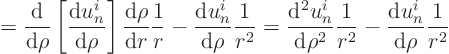 \begin{displaymath}
= \frac{{\rm d}}{{\rm d}\rho}
\left[\frac{{\rm d}u^i_n}{...
... \frac1{r^2}
- \frac{{\rm d}u^i_n}{{\rm d}\rho} \frac1{r^2}
\end{displaymath}