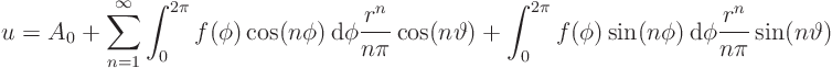 \begin{displaymath}
u = A_0 + \sum_{n=1}^\infty
\int_0^{2\pi} f(\phi) \cos(n...
...) \sin(n\phi) { \rm d}\phi \frac{r^n}{n\pi} \sin(n\vartheta)
\end{displaymath}