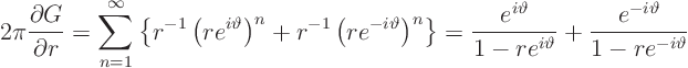 \begin{displaymath}
2\pi \frac{\partial G}{\partial r} =
\sum_{n=1}^\infty
...
...^{i\vartheta}} +
\frac{e^{-i\vartheta}}{1-re^{-i\vartheta}}
\end{displaymath}