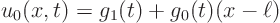 \begin{displaymath}
u_0(x,t) = g_1(t)+g_0(t)(x-\ell)
\end{displaymath}