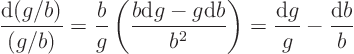 \begin{displaymath}
\frac{{\rm d}(g/b)}{(g/b)} =
\frac{b}{g} \left( \frac{b ...
...\rm d}b}{b^2} \right) =
\frac{{\rm d}g}g - \frac{{\rm d}b}b
\end{displaymath}