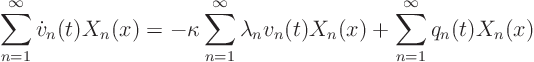 \begin{displaymath}
\sum_{n=1}^\infty \dot v_n(t) X_n(x) =
- \kappa \sum_{n=...
...y \lambda_n v_n(t) X_n(x)
+ \sum_{n=1}^\infty q_n(t) X_n(x)
\end{displaymath}