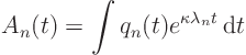 \begin{displaymath}
A_n(t) = \int q_n(t) e^{\kappa\lambda_n t} { \rm d}t
\end{displaymath}