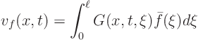 \begin{displaymath}
v_f(x,t) = \int_0^\ell G(x,t,\xi) \bar f(\xi) d \xi
\end{displaymath}