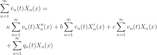 \begin{displaymath}
\begin{array}{l}
\displaystyle
\sum_{n=1}^\infty \dot ...
...isplaystyle
+ \sum_{n=1}^\infty q_n(t) X_n(x)
\end{array}
\end{displaymath}