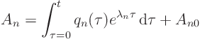 \begin{displaymath}
A_n = \int_{\tau=0}^t q_n(\tau) e^{\lambda_n \tau} { \rm d}\tau + A_{n0}
\end{displaymath}