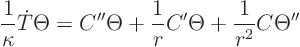 \begin{displaymath}
\frac1\kappa \dot T \Theta =
C''\Theta + \frac{1}{r} C'\Theta + \frac{1}{r^2} C \Theta''
\end{displaymath}