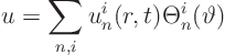 \begin{displaymath}
u = \sum_{n,i} u^i_n(r,t) \Theta^i_n(\vartheta)
\end{displaymath}