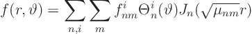 \begin{displaymath}
f(r,\vartheta) =
\sum_{n,i} \sum_m
f^i_{nm} \Theta^i_n(\vartheta) J_n(\sqrt{\mu_{nm}} r)
\end{displaymath}