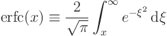 \begin{displaymath}
\hbox{erfc}(x) \equiv \frac2{\sqrt{\pi}}\int_x^\infty e^{-\xi^2} { \rm d}\xi
\end{displaymath}