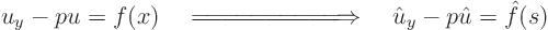 \begin{displaymath}
u_y - p u = f(x)
\quad
\Relbar\joinrel\Relbar\joinrel\...
...nrel\Longrightarrow
\quad
\hat u_y - p \hat u = \hat f(s)
\end{displaymath}