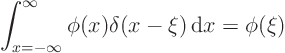 \begin{displaymath}
\int_{x=-\infty}^\infty \phi(x) \delta(x-\xi){ \rm d}x = \phi(\xi)
\end{displaymath}