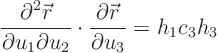 \begin{displaymath}
\frac{\partial^2{\skew0\vec r}}{\partial u_1\partial u_2} ...
...t
\frac{\partial{\skew0\vec r}}{\partial u_3} = h_1 c_3 h_3
\end{displaymath}