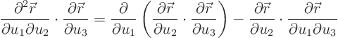 \begin{displaymath}
\frac{\partial^2{\skew0\vec r}}{\partial u_1\partial u_2} ...
...dot
\frac{\partial{\skew0\vec r}}{\partial u_1\partial u_3}
\end{displaymath}