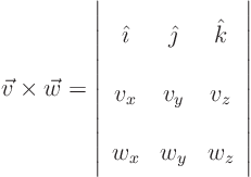 \begin{displaymath}
\vec{v}\times\vec{w} =
\left\vert
\begin{array}{ccc}
...
...t k} v_x&v_y&v_z w_x&w_y&w_z
\end{array}
\right\vert
\end{displaymath}