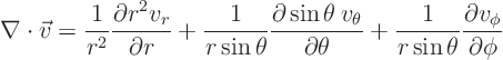 \begin{displaymath}
\nabla \cdot \vec v = \frac{1}{r^2} \frac{\partial r^2 v_r...
...rac{1}{r\sin\theta}
\frac{\partial v_\phi}{\partial\phi} %
\end{displaymath}