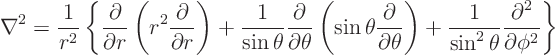 \begin{displaymath}
\nabla^2 = \frac{1}{r^2}
\left\{
\frac{\partial}{\part...
...n^2\theta}
\frac{\partial^2}{\partial \phi^2}
\right\} %
\end{displaymath}