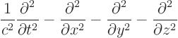 \begin{displaymath}
\frac{1}{c^2}\frac{\partial^2}{\partial t^2}
- \frac{\pa...
...partial^2}{\partial y^2}
- \frac{\partial^2}{\partial z^2}
\end{displaymath}