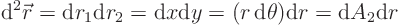 \begin{displaymath}
{\rm d}^2{\skew0\vec r}= {\rm d}r_1 {\rm d}r_2 = {\rm d}x {\rm d}y = (r { \rm d}\theta) {\rm d}r
= {\rm d}A_2 {\rm d}r
\end{displaymath}