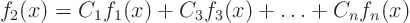 \begin{displaymath}
f_2(x) = C_1 f_1(x) + C_3 f_3(x) + \ldots + C_n f_n(x)
\end{displaymath}