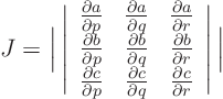 \begin{displaymath}
J = \Big\vert
\left\vert
\begin{array}{ccc}
\frac{\p...
...rtial c}{\partial r}
\end{array}
\right\vert
\Big\vert
\end{displaymath}