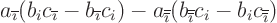 \begin{displaymath}
a_{{\overline{\imath}}} (b_ic_{{\overline{\imath}}}-b_{{\o...
...verline{\imath}}}}c_i-b_ic_{{\overline{\overline{\imath}}}})
\end{displaymath}