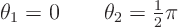 \begin{displaymath}
\theta_1=0 \qquad \theta_2={\textstyle\frac{1}{2}}\pi
\end{displaymath}