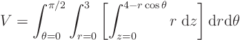 \begin{displaymath}
V = \int_{\theta=0}^{\pi/2}
\int_{r=0}^{3}
\left[
\i...
...cos\theta} r \; {\rm d}z
\right]
{\rm d}r
{\rm d}\theta
\end{displaymath}